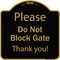 Signmission Designer Series-Please Do Not Block Gate Black & Gold Heavy-Gauge Aluminum, 18" x 18", BG-1818-9792 A-DES-BG-1818-9792 - alternate 1